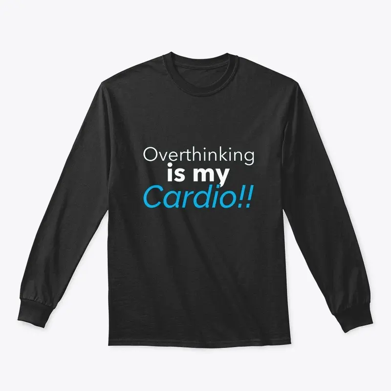 Overthinking is my Cardio (Blue)