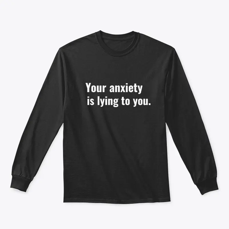 Your Anxiety is Lying to You