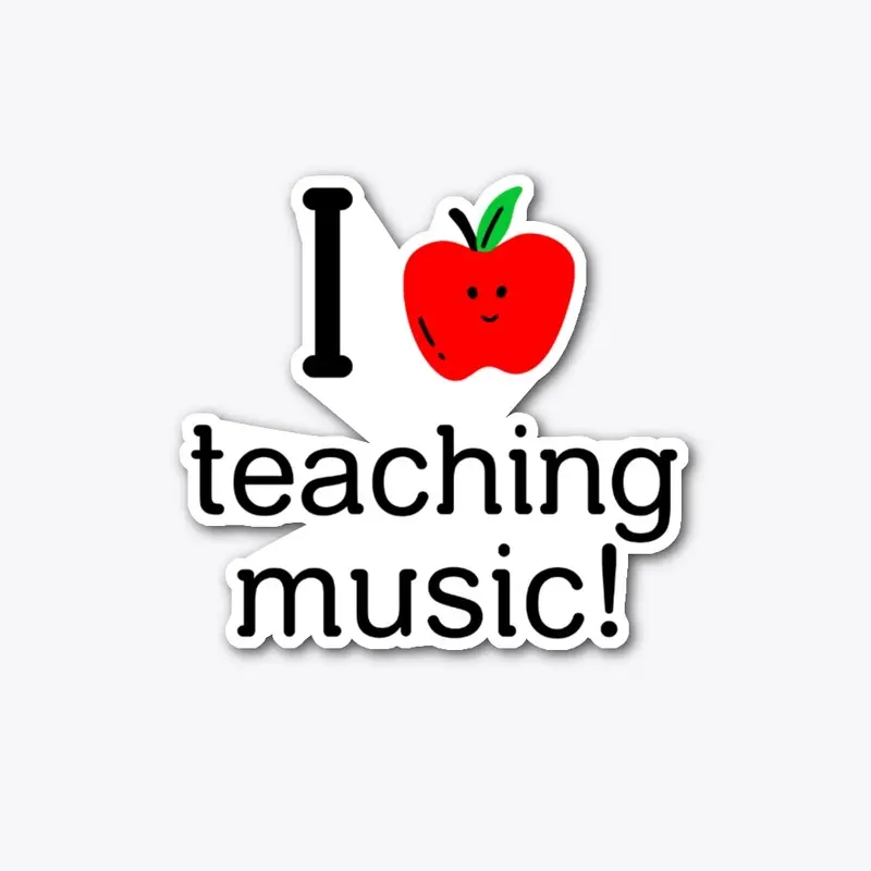 I Love Teaching Music