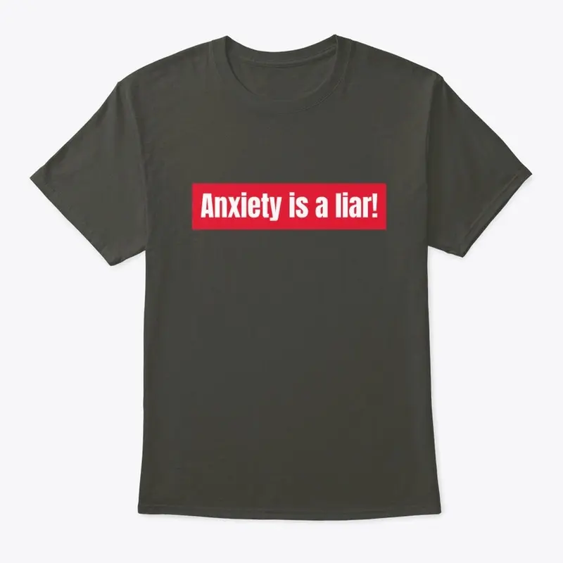 Anxiety is a liar!