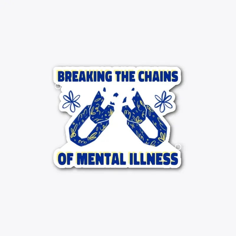 Breaking the Chains of Mental Illness