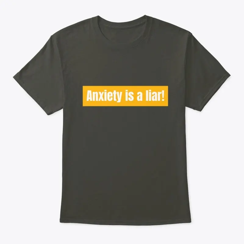 Anxiety is a Liar (in yellow)