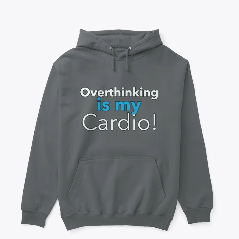 Overthinking is my Cardio (Blue)