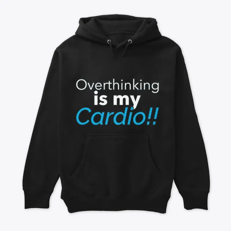 Overthinking is my Cardio (Blue)