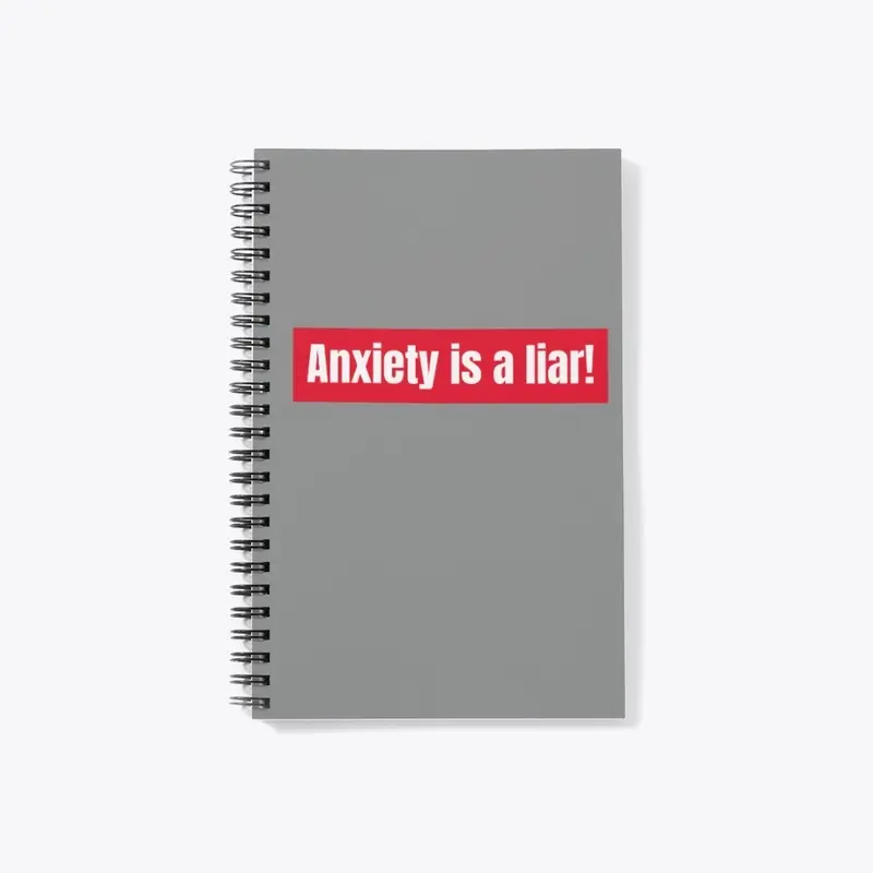 Anxiety is a liar!